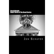 Dead Weight Book Three of The Dead Series The Dead Series Paperback by Jon Schafer