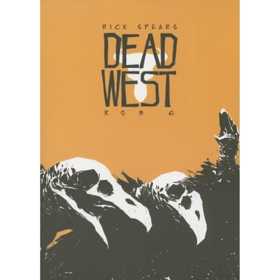Pre-Owned Dead West (Paperback 9780976303817) by Rick Spears