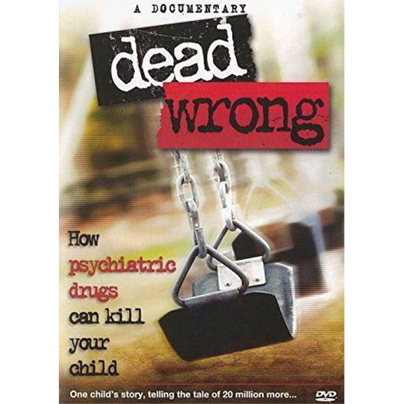 Dead Wrong: How Psychiatric Drugs Can Kill Your Child (DVD & Booklet) NEW