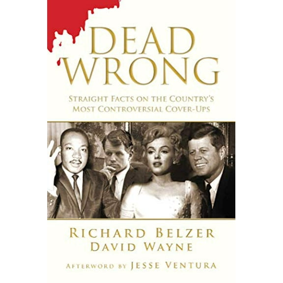 Pre-Owned Dead Wrong: Straight Facts on the Country's Most Controversial Cover-Ups (Hardcover) 1616086734 9781616086732