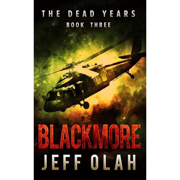 Dead Years: The Dead Years - BLACKMORE - Book 3 (A Post-Apocalyptic Thriller) (Paperback)