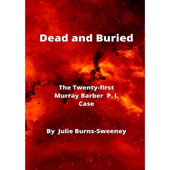 Dead and Buried: The 21st Murray Barber P. I. Case, (Paperback)