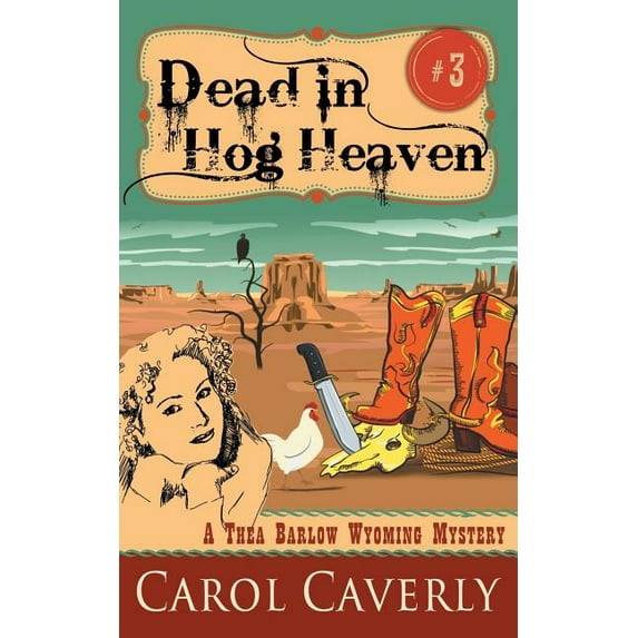 Dead in Hog Heaven (A Thea Barlow Wyoming Mystery, Book 3) (Paperback)