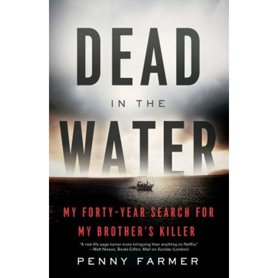 Pre-Owned Dead in the Water: My Forty-Year Search for My Brother's Killer (Paperback) 1635766192 9781635766196