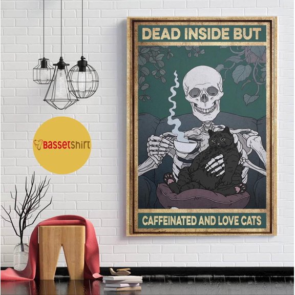 Dead inside but caffeinated and love cats poster 11 x 17 Inch Poster