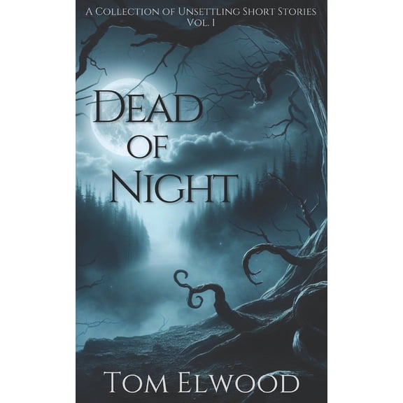 Dead of Night: A Collection of Unsettling Short Stories Vol. 1 (Paperback)