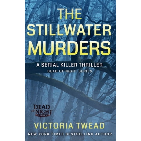 Dead of Night The Stillwater Murders: A Gripping Serial Killer Thriller From the New York Times Bestselling Author, Book 1, (Paperback)