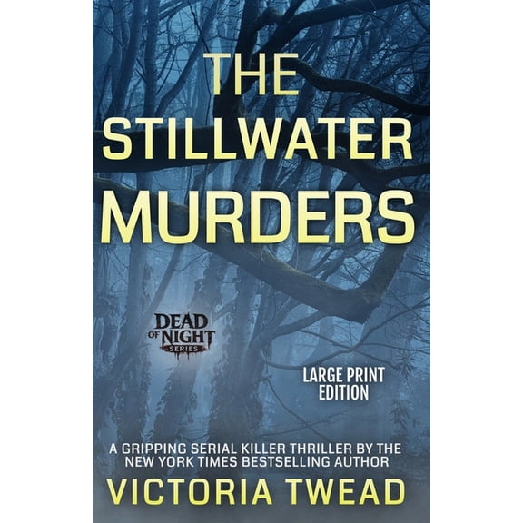 Dead of Night The Stillwater Murders (LARGE PRINT): A gripping serial killer thriller from the New York Times bestselling author, Book 1, (Paperback)