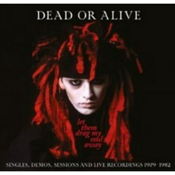 Dead or Alive - Let Them Drag My Soul Away: Singles, Demos, Sessions & Live Recordings 1979-1982 - Music & Performance - CD