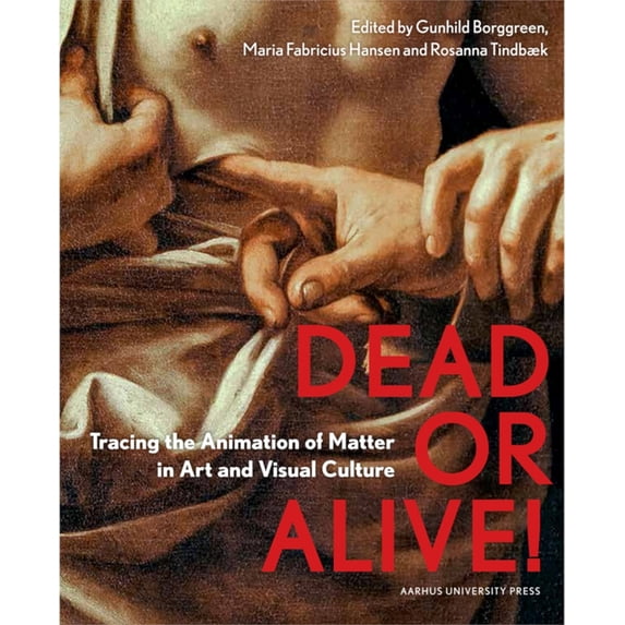Dead or Alive!: Tracing the Animation of Matter in Art and Visual ...