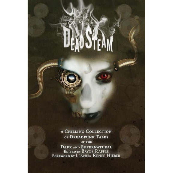 DeadSteam: A Chilling Collection of Dreadpunk Tales of the Dark and Supernatural (Hardcover)