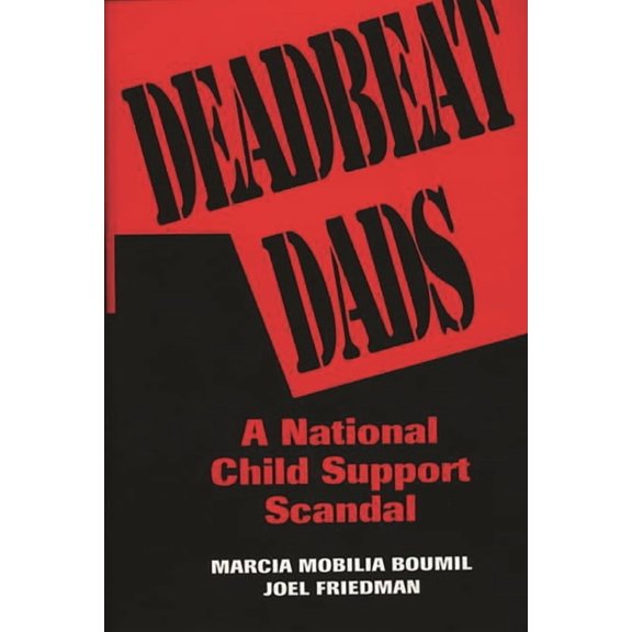 Deadbeat Dads: A National Child Support Scandal, (Hardcover)