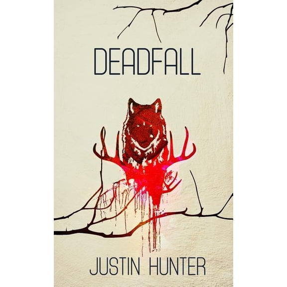 Deadfall Paperback 1727687140 9781727687149 Justin Hunter