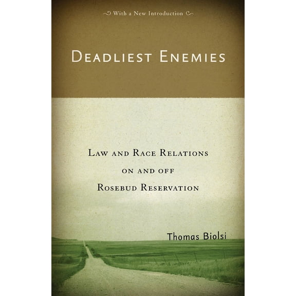 Deadliest Enemies : Law and Race Relations on and off Rosebud Reservation (Paperback)