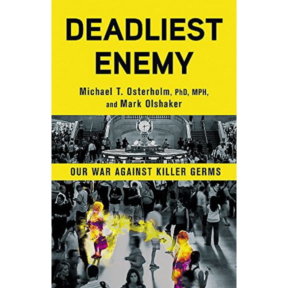 Pre-Owned Deadliest Enemy: Our War Against Killer Germs (Hardcover) 0316343692 9780316343695