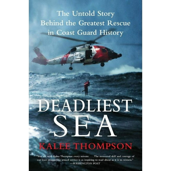Deadliest Sea: The Untold Story Behind the Greatest Rescue in Coast Guard History, (Paperback)