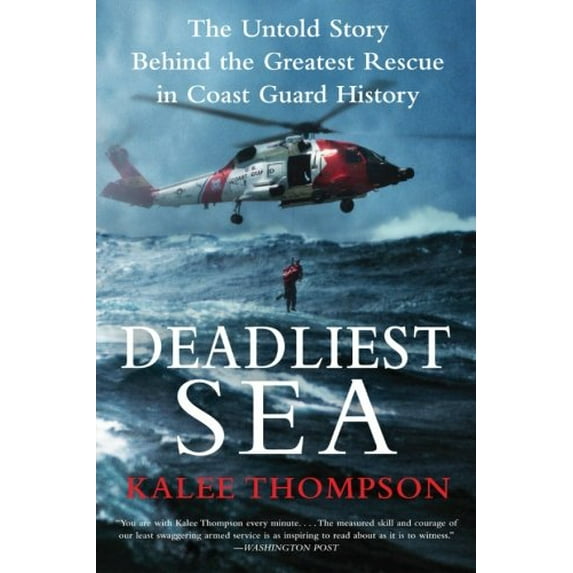 Pre-Owned Deadliest Sea: The Untold Story Behind the Greatest Rescue in Coast Guard History (Paperback) 0061766305 9780061766305