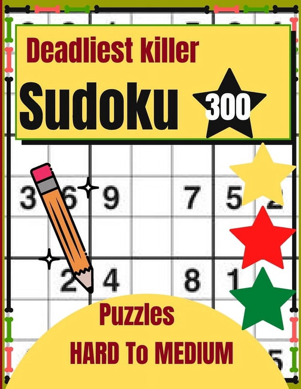 Deadliest killer Sudoku 300 Puzzles HARD To MEDIUM : Puzzles to Boost Your Brain Power day by day increases! Perfect Gift for your son, students, mom, dad, senior, friends, and family (Paperback)