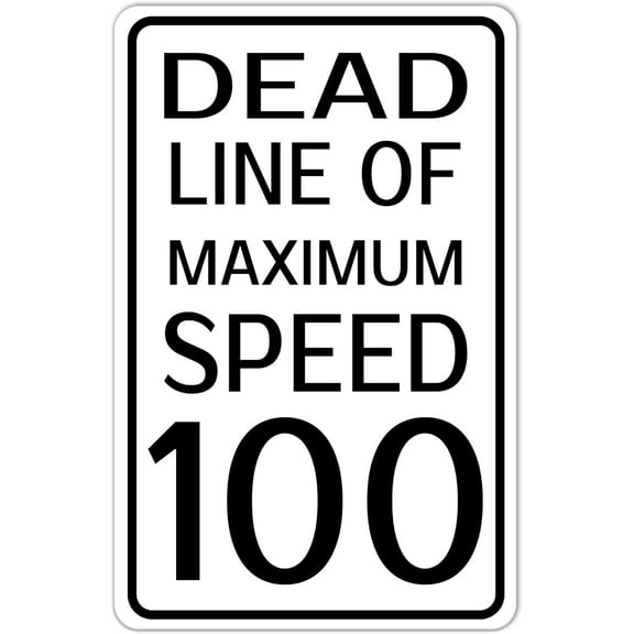 Deadline of Maximum Speed 100 - Highway Road Outdoor Road Crossing Metal Sign - for Speed Limit Section 8 X 12 Inch