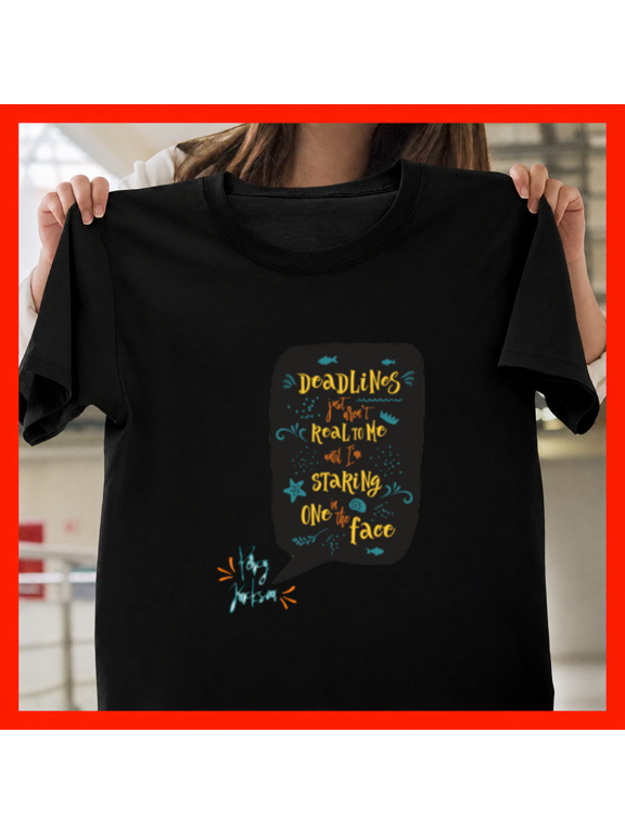 Deadlines Office Stress Panic Clock Work Time Crunch Humor Unisex T-Shirt, S-3XL
