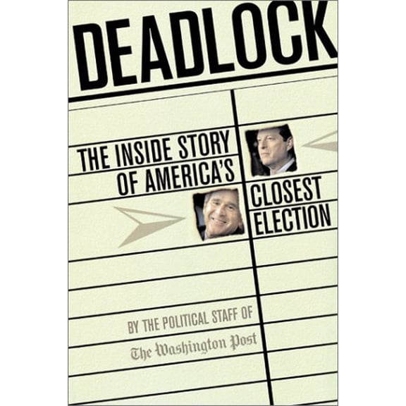 Pre-Owned Deadlock the Inside Story of America's Closest Election (Hardcover) 1586480804 9781586480806