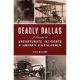 thumbnail image 1 of Pre-Owned Deadly Dallas: A History of Unfortunate Incidents and Grisly Fatalities (Paperback) 1467148490 9781467148498, 1 of 1