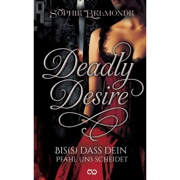 Deadly Desire: Bis(s) dass dein Pfahl uns scheidet, (Paperback)