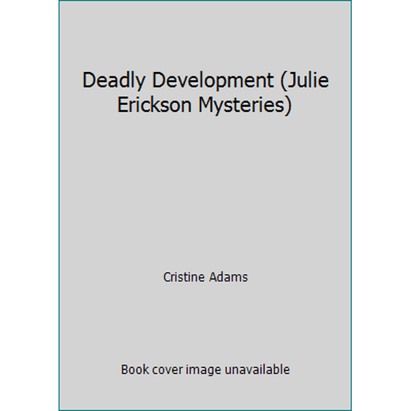 Pre-Owned Deadly Development (Julie Erickson Mysteries) (Paperback) 1097152294 9781097152292