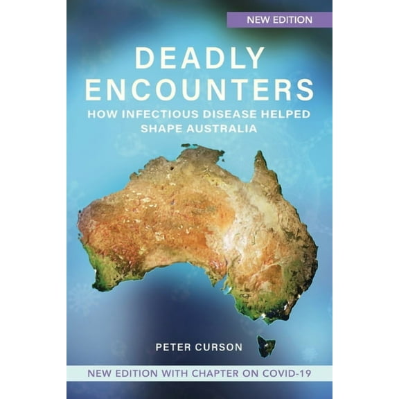 Deadly Encounters: How infectious disease helped shape Australia (Paperback)