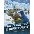 thumbnail image 1 of Deadly Expeditions The Tragic Trip of the Donner Party, (Paperback), 1 of 1
