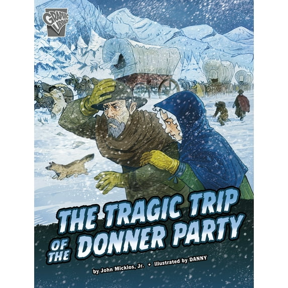 Deadly Expeditions The Tragic Trip of the Donner Party, (Paperback)
