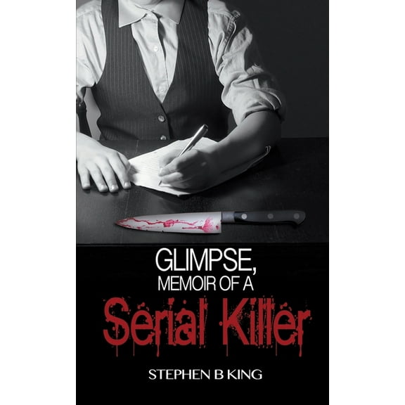 Deadly Glimpses: Glimpse, Memoir of a Serial Killer (Series #1) (Paperback)