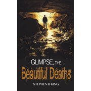 Deadly Glimpses Glimpse, The Beautiful Deaths Paperback