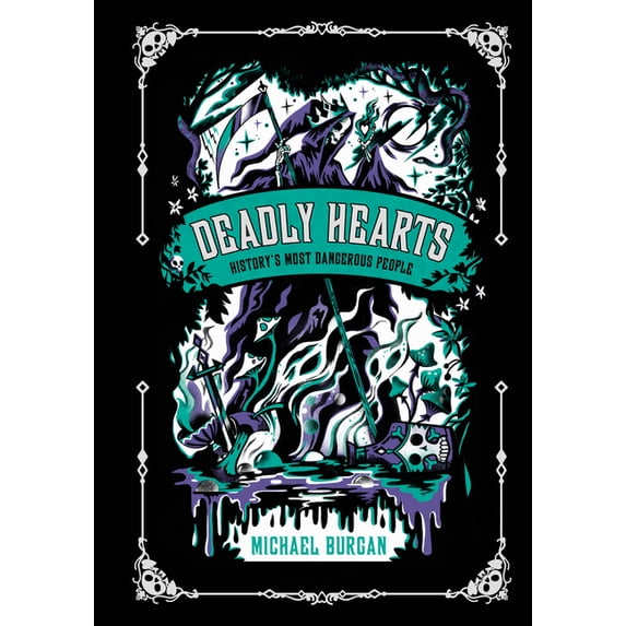 Deadly Hearts: History's Most Dangerous People, (Hardcover)