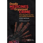 Deadly Medicines and Organised Crime How Big Pharma Has Corrupted Healthcare, Paperback