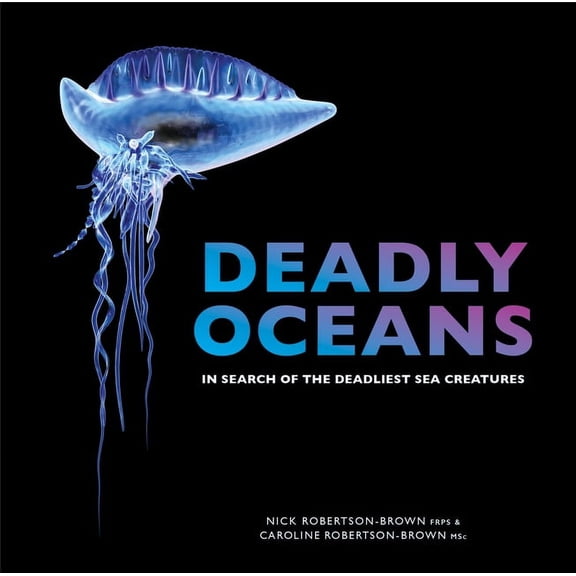 Deadly Oceans: In Search of the Deadliest Sea Creatures, (Paperback)