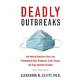 thumbnail image 1 of Deadly Outbreaks : How Medical Detectives Save Lives Threatened by Killer Pandemics, Exotic Viruses, and Drug-Resistant Parasites (Hardcover), 1 of 2