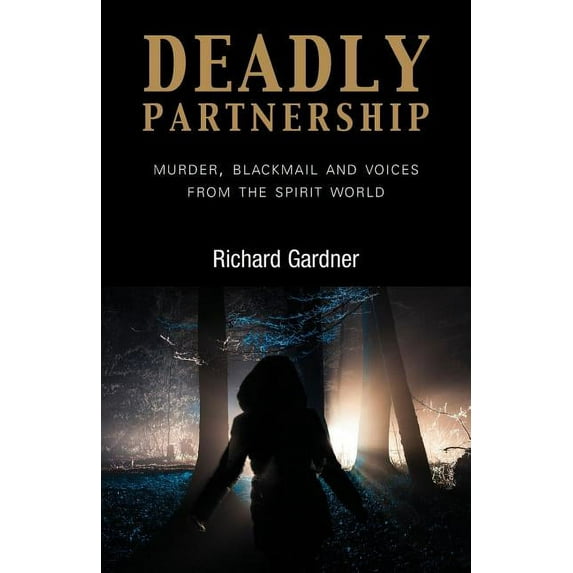 Deadly Partnership: Murder, Blackmail and Voices from the Spirit World Paperback 1786239337 9781786239334 Richard Gardner