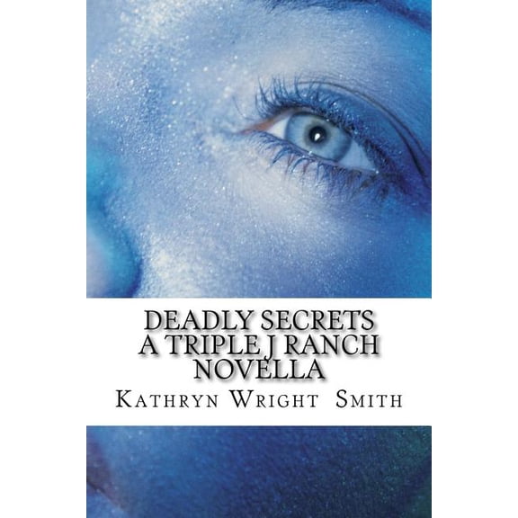 Deadly Secrets A Triple J Ranch Novella (Triple J Ranch Series) (Volume 2)