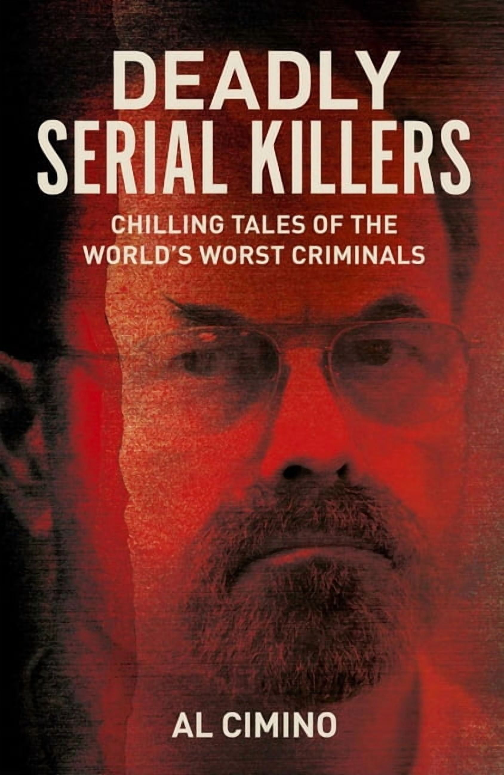 True Crime Casefiles Deadly Serial Killers: Chilling Tales of the World's Worst Criminals, (Paperback)