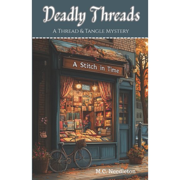 Thread & Tangle Mysteries Deadly Threads: A Thread & Tangle Mystery book one, Book 1, (Paperback)