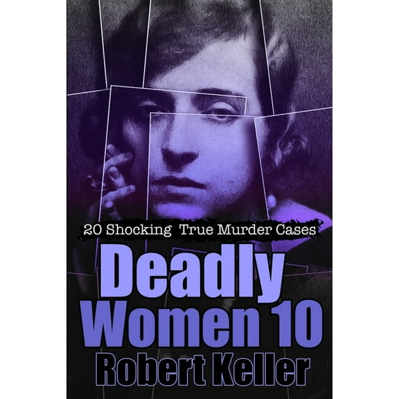 Deadly Women Volume 10 (Paperback) by Robert Keller