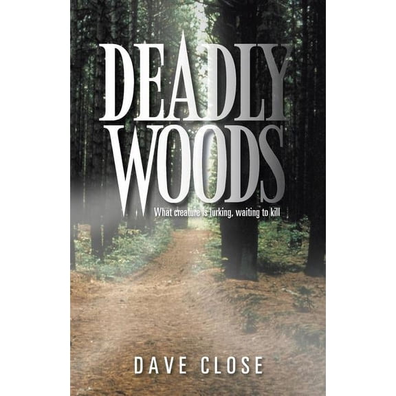 Deadly Woods : What Creature Is Lurking, Waiting to Kill
