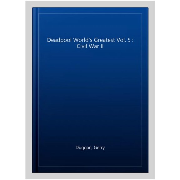 Deadpool World's Greatest Vol. 5 : Civil War II