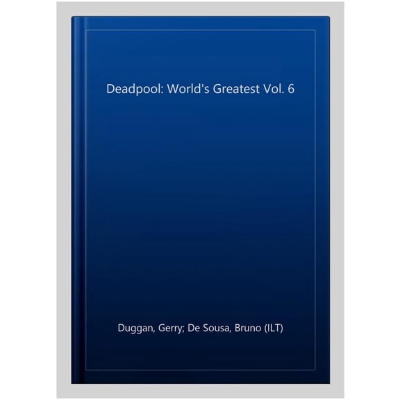 Deadpool: World's Greatest Vol. 6