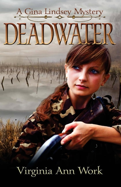 Deadwater: A Gina Lindsey Mystery (Paperback) by Virginia Ann Work
