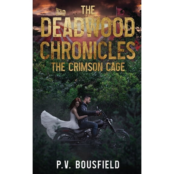 Deadwood Chronicles The Deadwood Chronicles: The Crimson Cage: The Crimson Cage, Book 1, (Paperback)