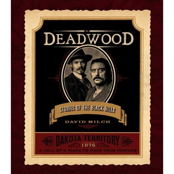 Deadwood: Stories of the Black Hills (Hardcover) by David Milch