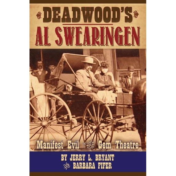 Deadwood's Al Swearingen: Manifest Evil in the Gem Theatre, (Paperback)