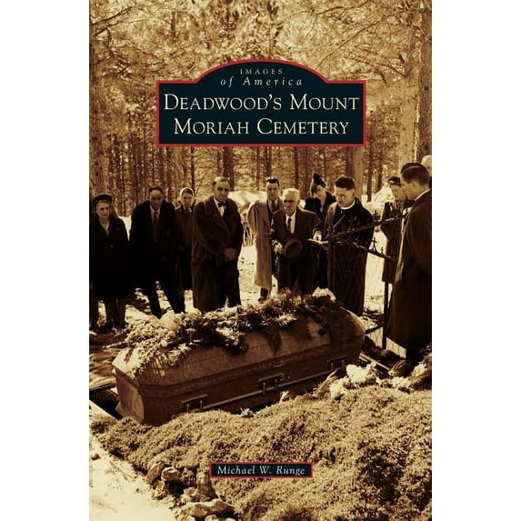 Deadwood's Mount Moriah Cemetery, (Hardcover)